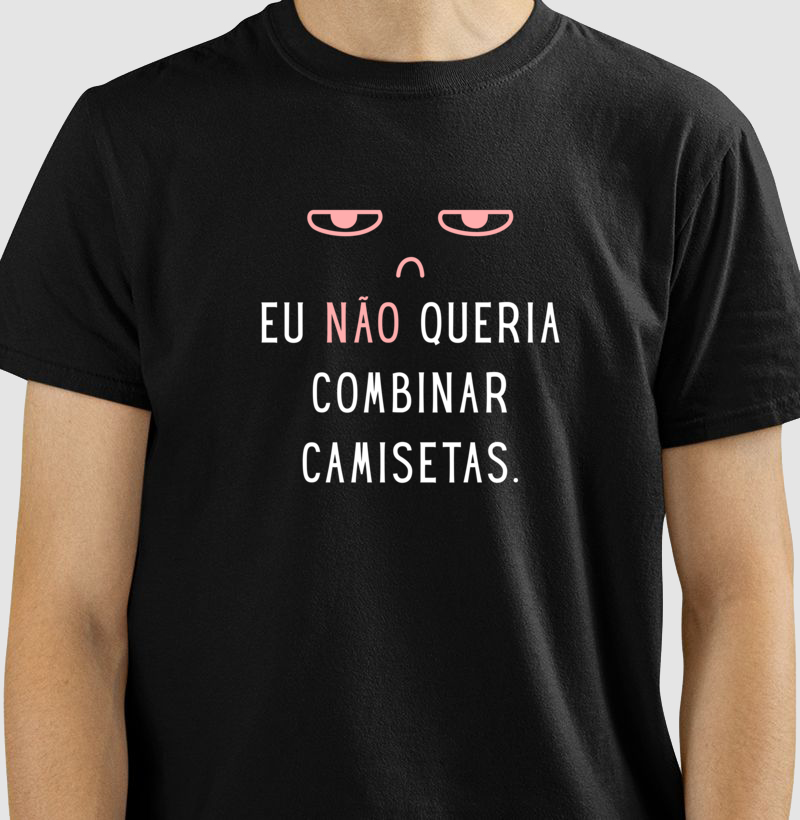 Eu NÃO Queria Camisetas Combinando
