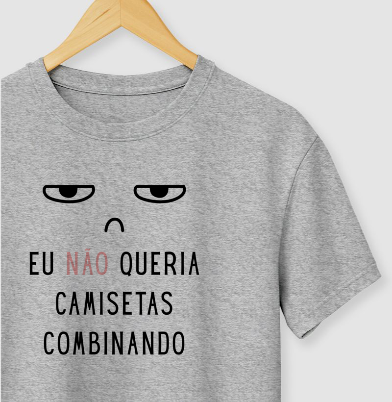 Eu NÃO Queria Camisetas Combinando
