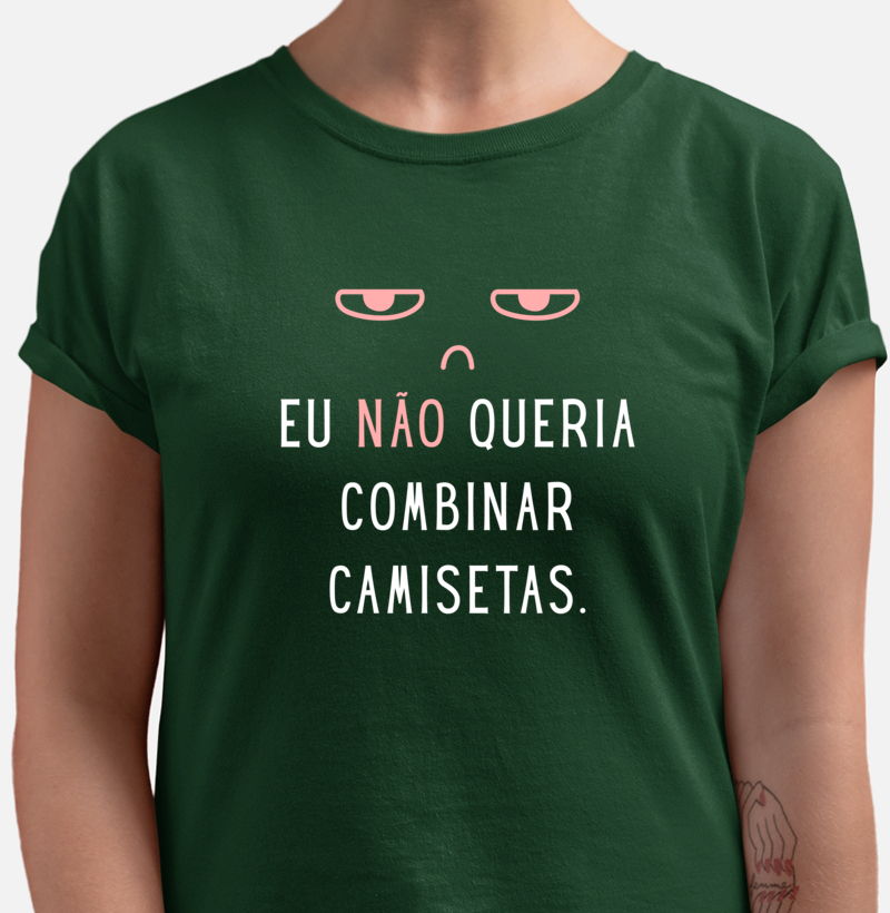 Eu NÃO Queria Camisetas Combinando
