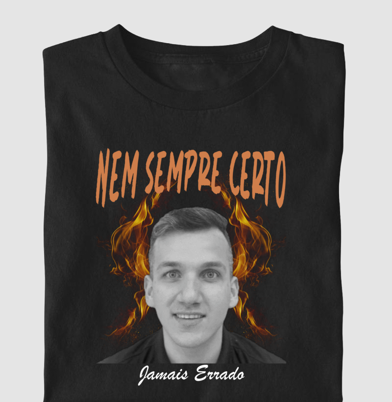 Nem Sempre Certo, mas JAMAIS errado