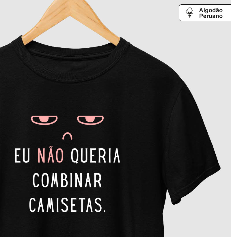 Eu NÃO Queria Camisetas Combinando