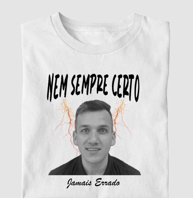 Nem Sempre Certo, mas JAMAIS errado