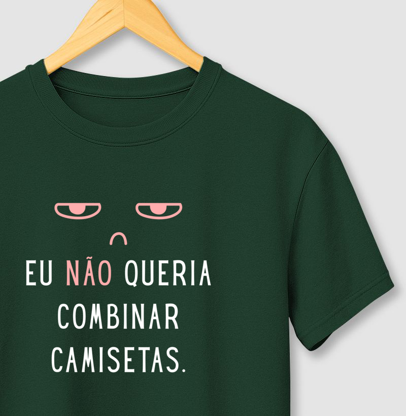 Eu NÃO Queria Camisetas Combinando