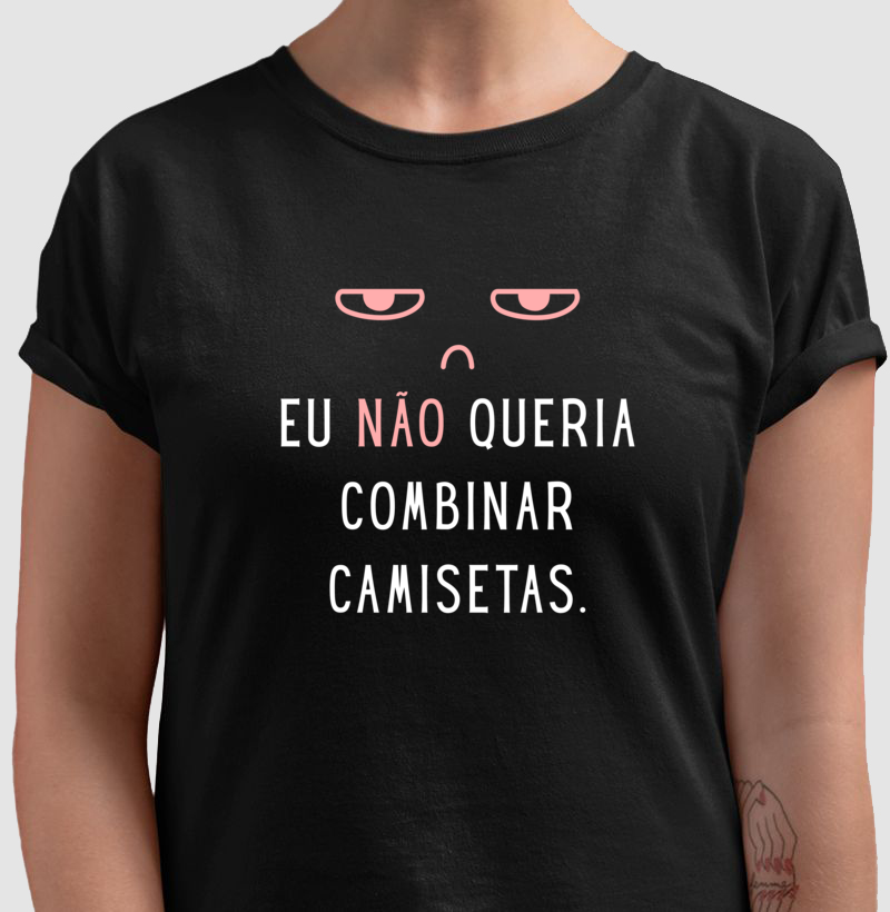 Eu NÃO Queria Camisetas Combinando